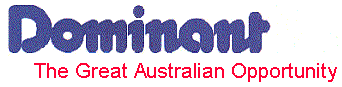Dominant a Great Australian owned Company